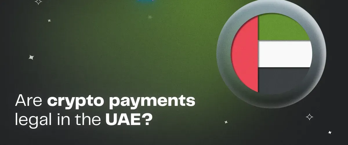 Legality of Crypto Payments in the UAE: What You Need to Know