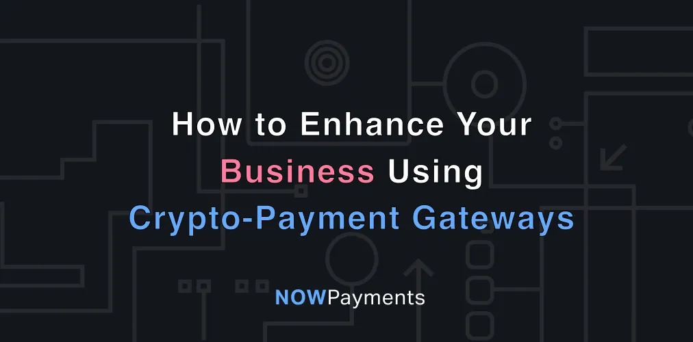 Boost Your Business Revenue with Cryptocurrency Payment Gateways