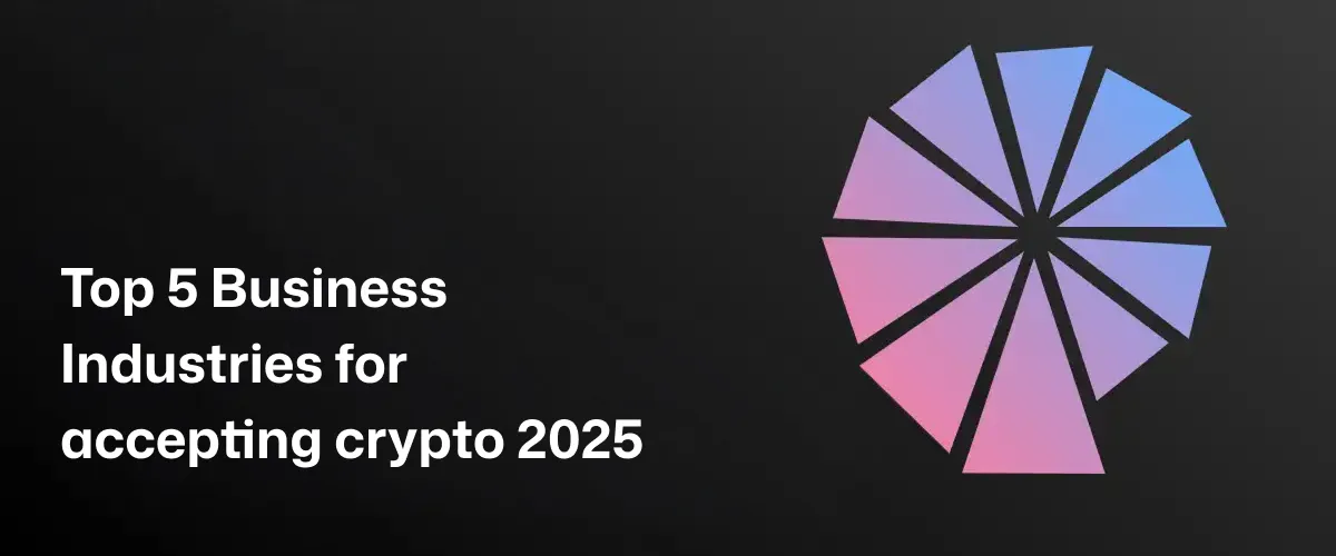Top 5 Business Industries for accepting crypto 2025