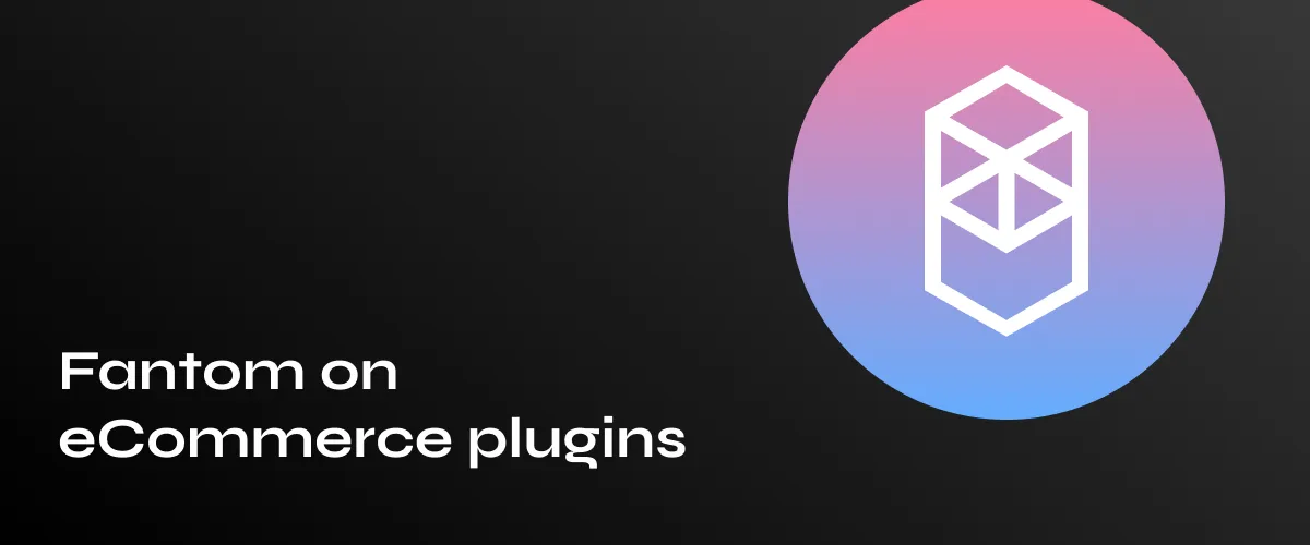 Fantom’s Top eCommerce Plugins for Enhanced Online Sales