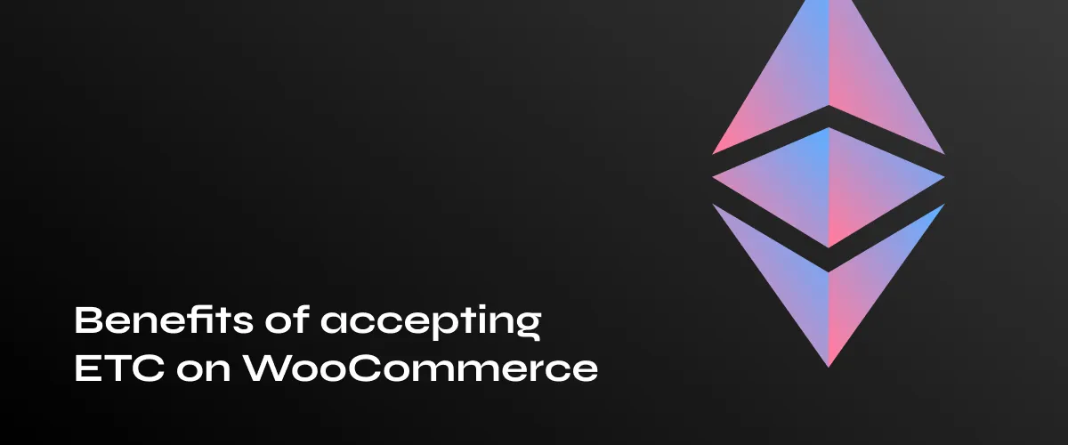 Top Advantages of Integrating Ethereum Classic with WooCommerce