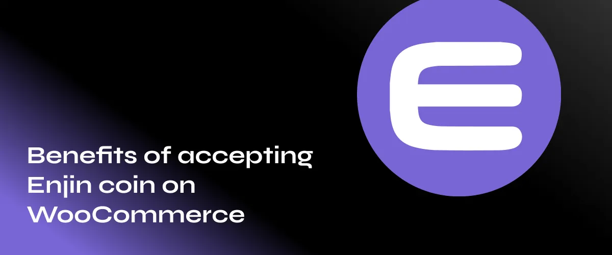 Top Benefits of Integrating Enjin Coin with WooCommerce