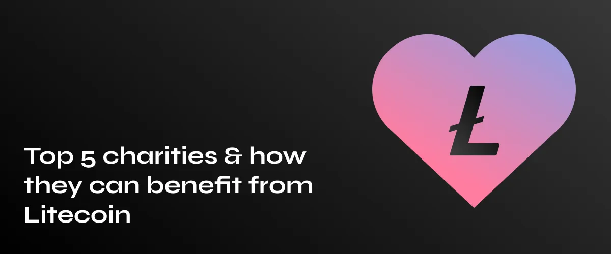 5 Leading Charities That Can Leverage Litecoin for Greater Impact