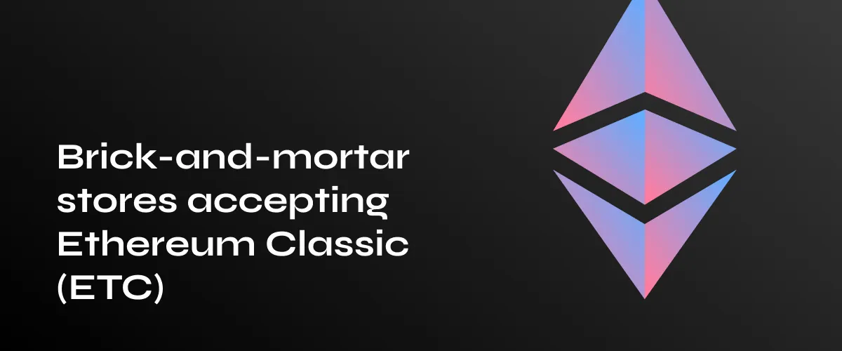 Top Brick-and-Mortar Stores That Accept Ethereum Classic (ETC)